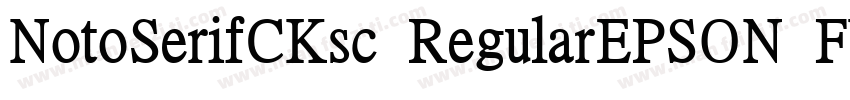 NotoSerifCKsc RegularEPSON FUTO GY字体转换